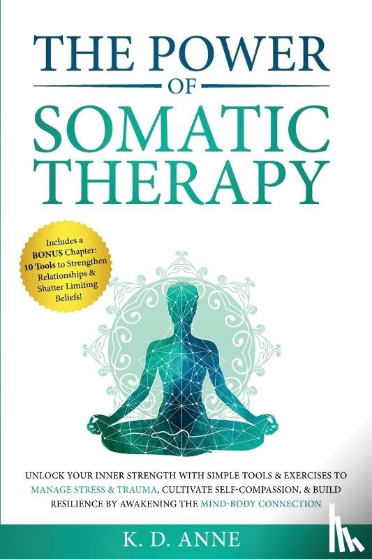 Anne, K. D. - The Power of Somatic Therapy
