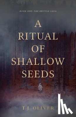 Oliver, T. J. - A Ritual of Shallow Seeds