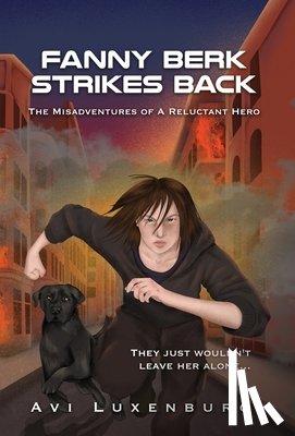 Luxenburg, Avi - Fanny Berk Strikes Back: The Misadventures of a Reluctant Hero