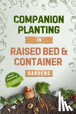 Jacobs, Morgan - Companion Planting in Raised Bed and Container Gardens