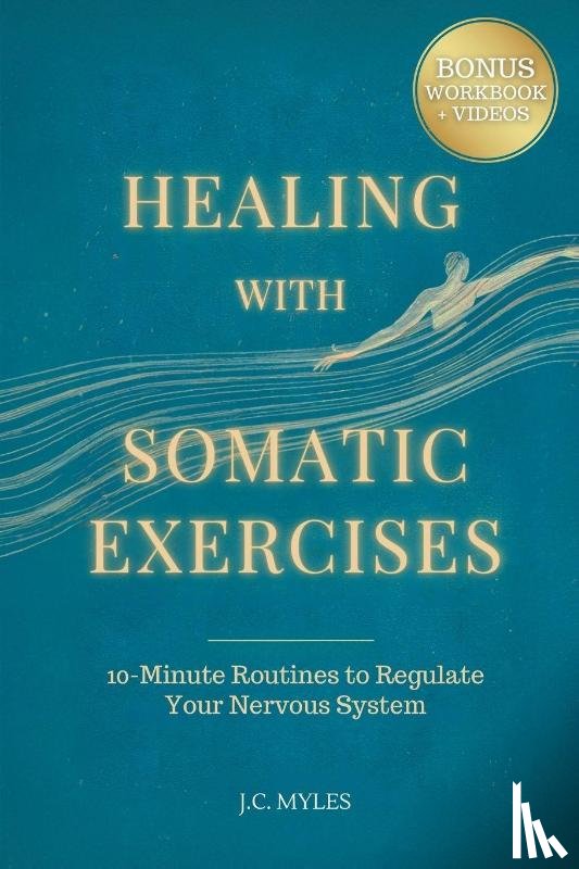 Myles, J. C - Healing With Somatic Exercises