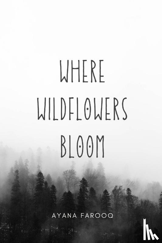 Farooq, Ayana - Where Wildflowers Bloom