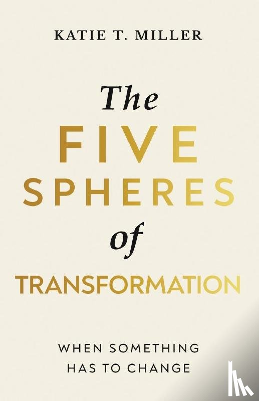 Miller, Katie T. - The Five Spheres of Transformation