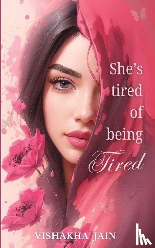 Jain, Vishakha - She's Tired of Being Tired