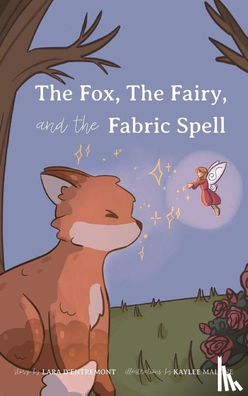 D'Entremont, Lara - The Fox, the Fairy, and the Fabric Spell