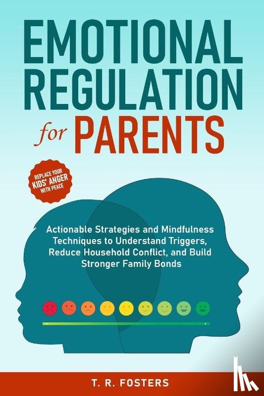 Fosters, T. R. - Emotional Regulation for Parents