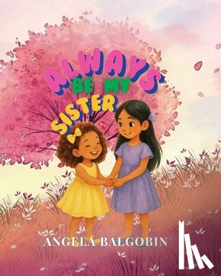 Balgobin, Angela - Always Be My Sister