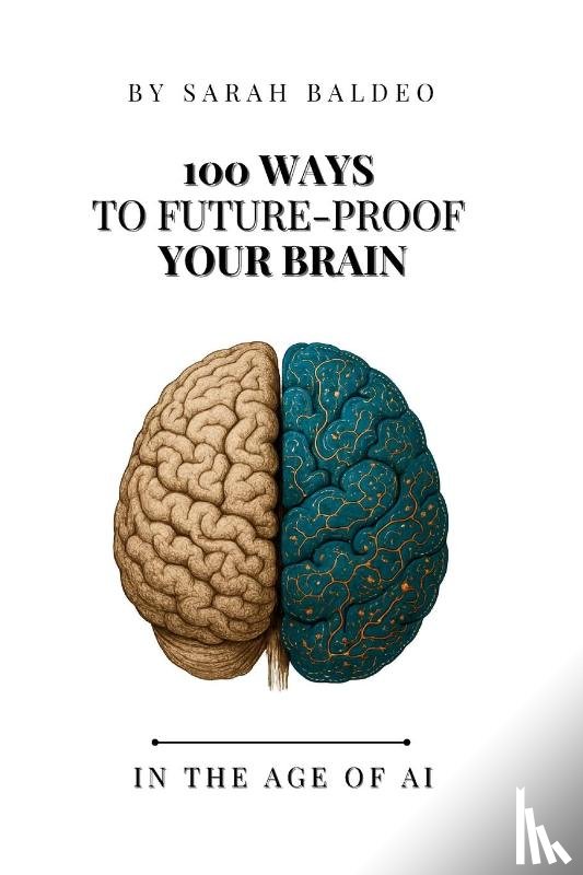 Baldeo, Sarah - 100 Ways To Future-Proof Your Brain