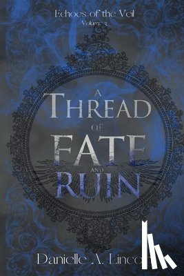 Lincoln, Danielle A. - A Thread of Fate and Ruin