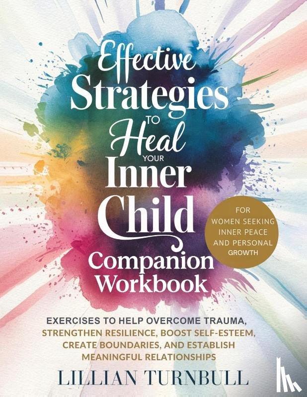 Turnbull, Lillian - Effective Strategies to Heal Your Inner Child Companion Workbook