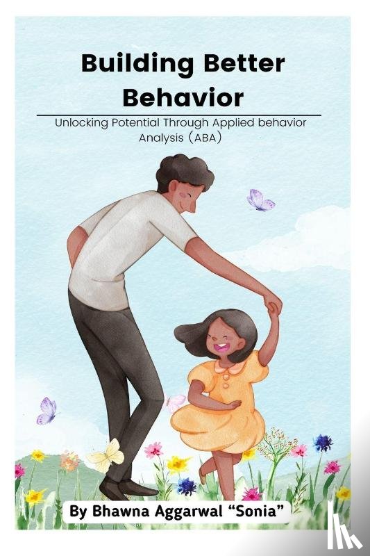 Aggarwal "Sonia", BCBA Bhawna - Building Better Behavior
