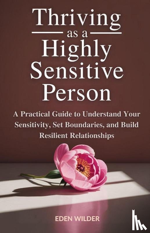 Wilder, Eden - Thriving as a Highly Sensitive Person