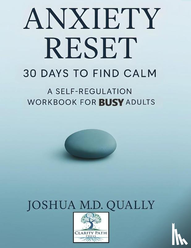 Qually, Joshua MD - Anxiety Reset 30 Days to Find Calm