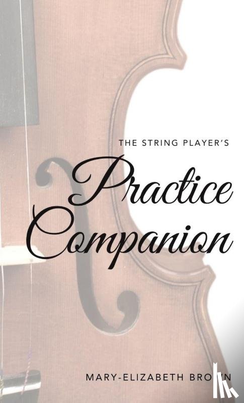 Brown, Mary-Elizabeth - The String Player's Practice Companion