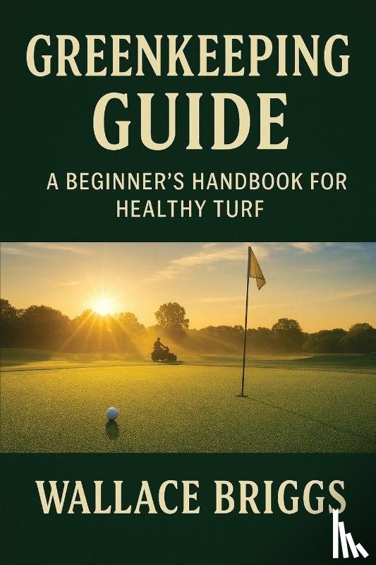 Briggs - Greenkeeping Guide A Beginner's Handbook for Healthy Turf