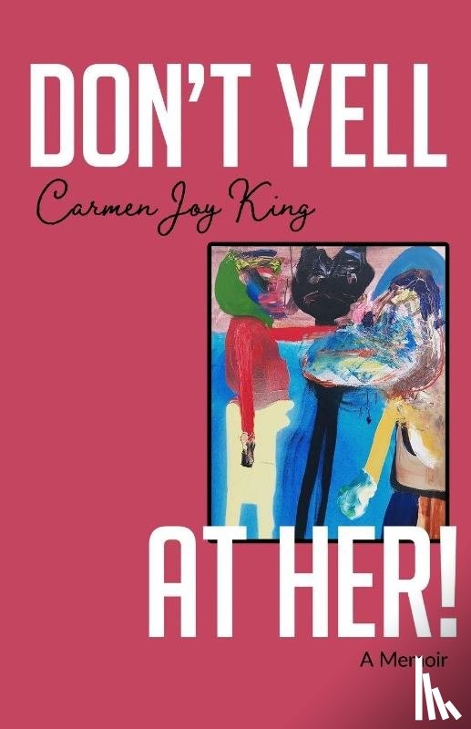 King, Carmen Joy - Don't Yell at Her!