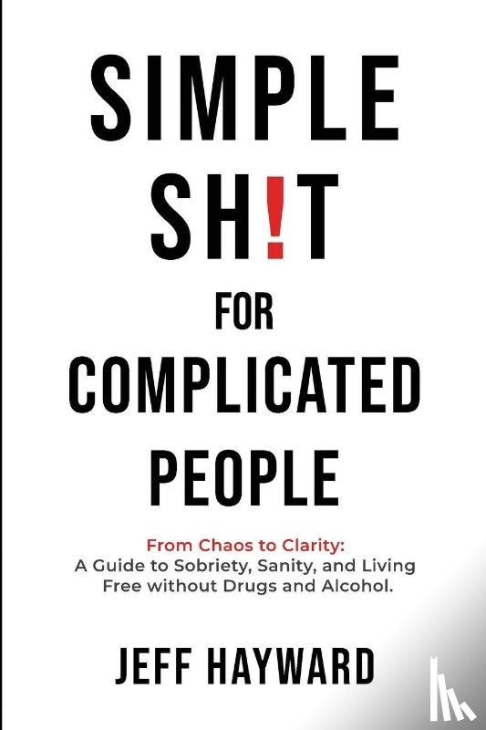 Hayward, Jeff - Simple Sh!T for Complicated PeopleFrom Chaos to Clarity