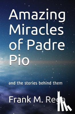Rega Sfo, Frank M - Amazing Miracles of Padre Pio