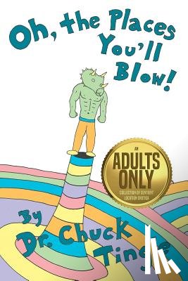 Tingle, Chuck - Oh, The Places You'll Blow! An Adults Only Collection Of Sentient Location Erotica