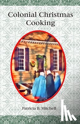 Mitchell, Patricia B - Colonial Christmas Cooking
