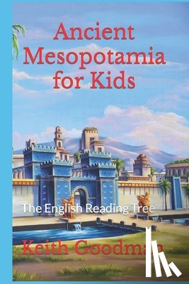Goodman, Keith - Ancient Mesopotamia for Kids
