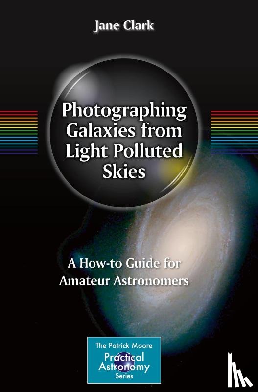 Clark, Jane - Photographing Galaxies from Light Polluted Skies