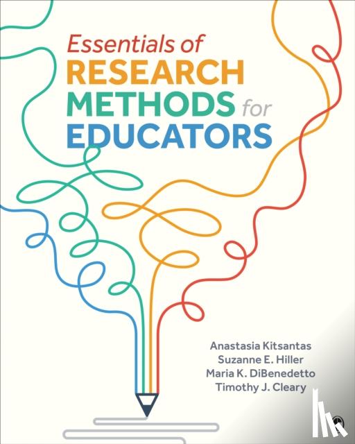 Kitsantas, Anastasia, Cleary, Timothy, DiBenedetto, Maria K, Hiller, Suzanne E. - Essentials of Research Methods for Educators