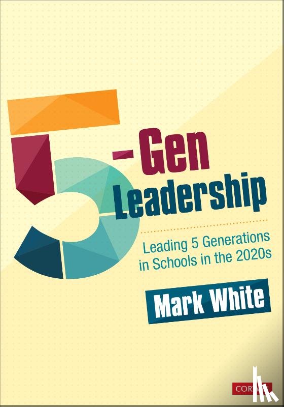 White - 5-Gen Leadership - Leading 5 Generations in Schools in the 2020s