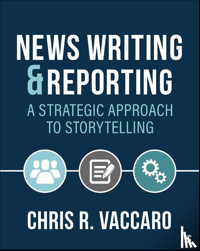 Vaccaro, Chris R. - News Writing and Reporting: A Strategic Approach to Storytelling