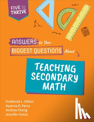 Dillon, Frederick L. (Ideastream, Perry, Ayanna D., Cheng, Andrea Negrete, Outzs, Jennifer - Answers to Your Biggest Questions About Teaching Secondary Math