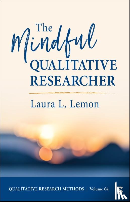 Lemon, Laura L. - The Mindful Qualitative Researcher