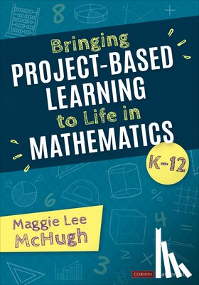 McHugh, Maggie Lee - Bringing Project-Based Learning to Life in Mathematics, K-12