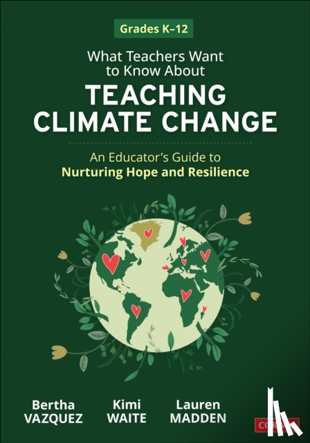 Vazquez, Bertha, Waite, Kimi, Madden, Lauren - What Teachers Want to Know About Teaching Climate Change