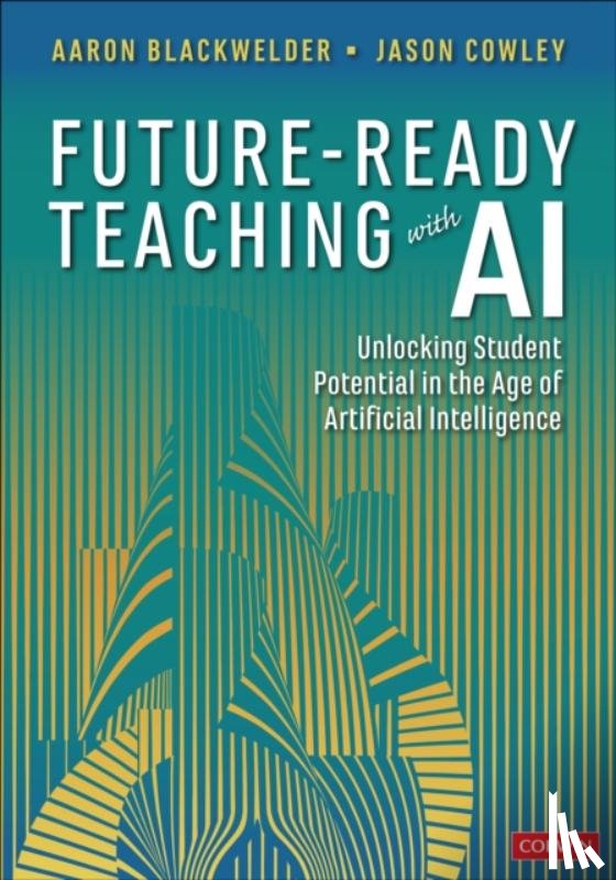 Blackwelder, Aaron, Cowley, Jason - Future-Ready Teaching With AI