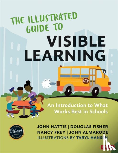 Hattie, John, Fisher, Douglas, Frey, Nancy, Almarode, John T. - The Illustrated Guide to Visible Learning