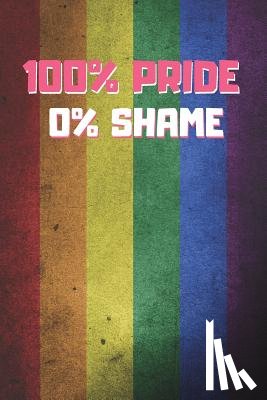 Notebooks, Inspired - 100% Pride 0% Shame: 6" X 9" BLANK LINED NOTEBOOK 120 Pgs. MY GAY AGENDA. Journal, Diary. BE PROUD OF WHO YOU ARE. CREATIVE GIFT.