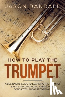 Randall, Jason - How to Play the Trumpet