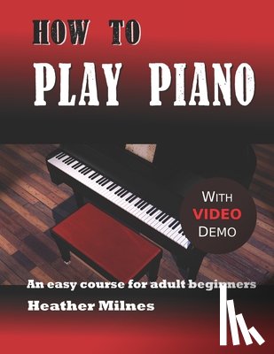 Milnes, Heather - How to Play Piano