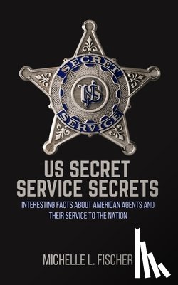 Fischer, Michelle L - US Secret Service Secrets