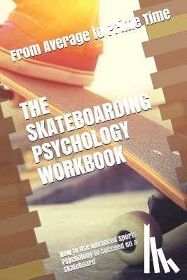Uribe Masep, Danny - The Skateboarding Psychology Workbook