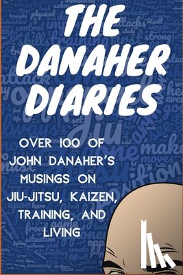 Of the Art, Heroes - The Danaher Diaries: Over 100 of John Danaher's Musings on Jiu-Jitsu, Kaizen, Training, and Living