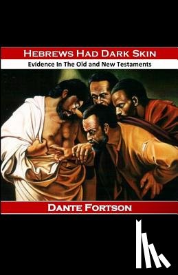 Fortson, Dante - Hebrews Had Dark Skin