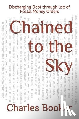 Booker, Charles - Chained to the Sky: Discharging Debt through use of Postal Money Orders