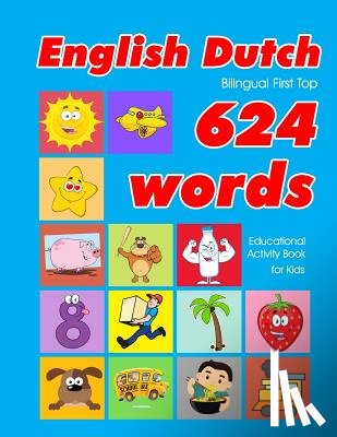 Owens, Penny - English - Dutch Bilingual First Top 624 Words Educational Activity Book for Kids: Easy vocabulary learning flashcards best for infants babies toddlers