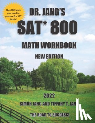 Jang, Tiffany T. - Dr. Jang's SAT* 800 Math Workbook New Edition