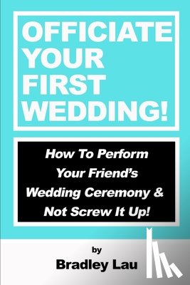 Lau, Bradley - Officiate Your First Wedding