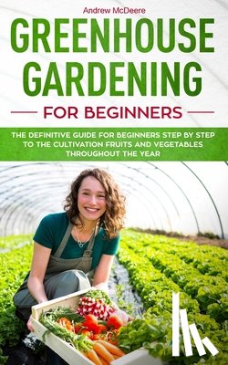 McDeere, Andrew - Greenhouse gardening for beginners