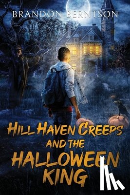 Berntson, Brandon - Hill Haven Creeps and the Halloween King