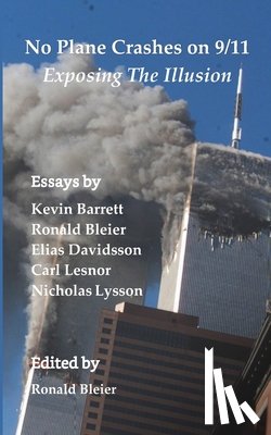 Lesnor, Carl, Lysson, Nicholas, Barrett, Kevin - No Plane Crashes on 9/11 - Exposing the Illusion