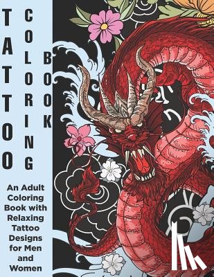 Ink, Copertina - Tattoo Coloring Book - An Adult Coloring Book with Relaxing Tattoo Designs for Men and Women